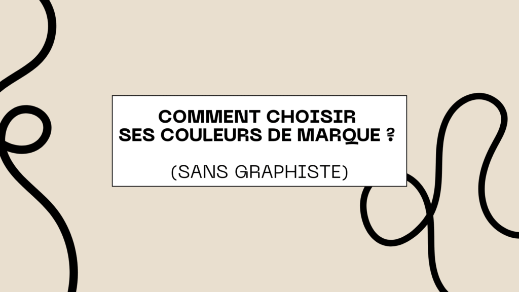 Comment choisir les couleurs de sa marque (sans graphiste)